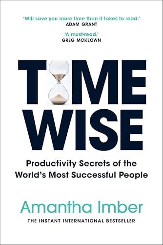 Time Wise: Productivity Secrets of the World's Most Successful People