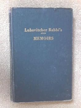 Lubavitcher Rabbi's Memoirs: the Memoirs of Rabbi Joseph I. Schneersohn, the Lubavitcher Rabbi Volume One