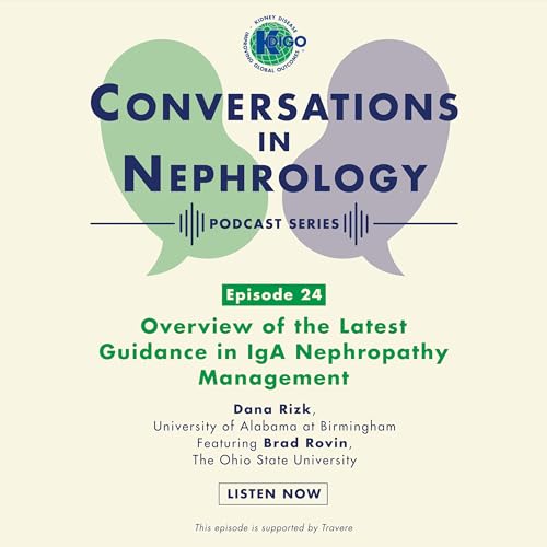 Episode 24: Overview of the Latest Guidance in IgA Nephropathy Management