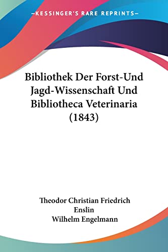 Bibliothek Der Forst-Und Jagd-Wissenschaft Und Bibliotheca Veterinaria (1843) (German Edition)
