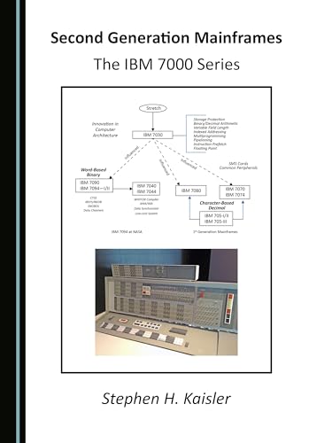 Second Generation Mainframes: The IBM 7000 Series (Historical Computing Machine Series)