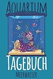  Aquarium Tagebuch Meerwasser: Aquaristik Meerwasser Logbuch zum Dokumentieren der wichtigsten Werte für dein Meerwasseraquarium