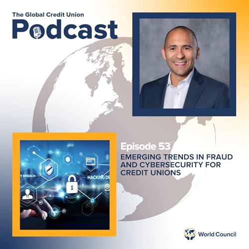 Episode 53: Emerging Trends in Fraud and Cybersecurity for Credit Unions
