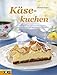 Käsekuchen: Von Klassikern bis American Cheesecake - köstliche Rezepte für himmlischen Genuss