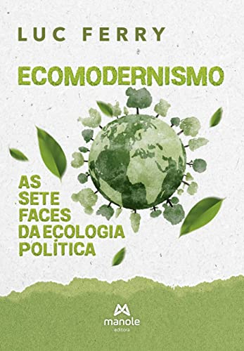 Ecomodernismo: As sete faces da ecologia política