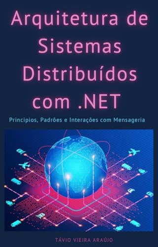 Arquitetura Distribuída com .NET: RabbitMQ, Kafka, CQRS, Kubernetes e Observabilidade na Prática (Portuguese Edition)