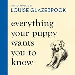 Cover of Everything Your Puppy Wants You to Know