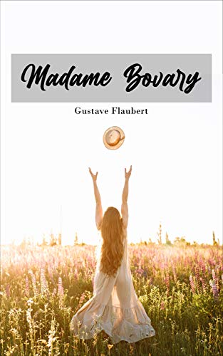Madame Bovary (Spanish Edition): Novela Clásica de Gustave Flaubert | (Spanish Version)