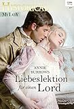  Liebeslektion für einen Lord (Historical MyLady 569)