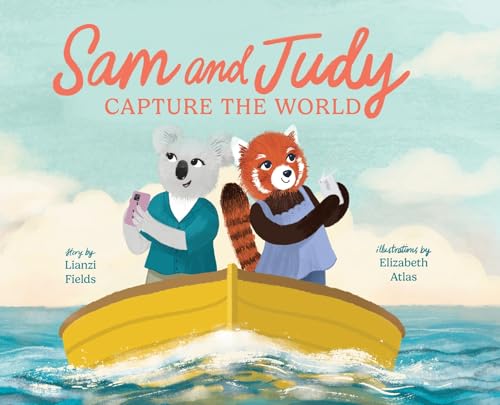 Sam and Judy Capture the World: See the World Through Your Own Eyes, Not Just a Screen