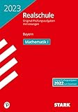 STARK Original-Prüfungen Realschule 2023 - Mathematik I - Bayern