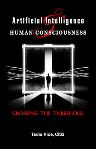 Artificial Intelligence & Human Consciousness: Crossing The Threshold (English Edition)