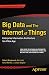 Big Data and The Internet of Things: Enterprise Information Architecture for A New Age