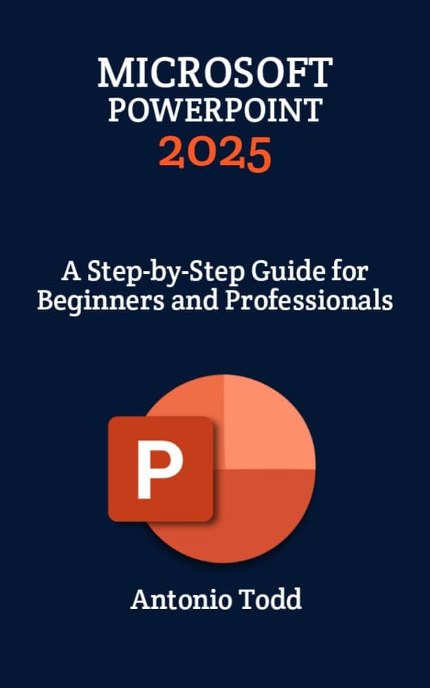 Microsoft PowerPoint 2025 A Step By Step Guide For Beginners And EBook Todd SL1000