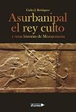  Asurbanipal el rey culto y otras historias de Mesopotamia