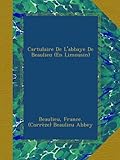  Cartulaire De L\'abbaye De Beaulieu (En Limousin)