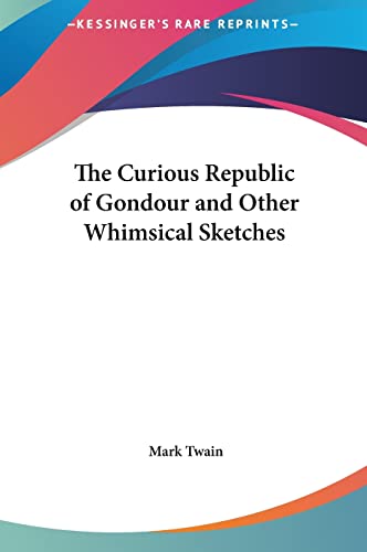 The Curious Republic of Gondour and Other Whimsical Sketches