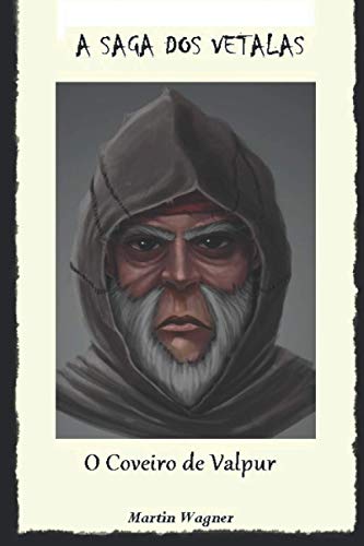 A Saga DOS Vetalas: O Coveiro de Valpur: 1
