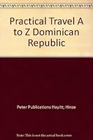 Practical Travel A to Z Dominican Republic (Practical Travel a to Z) 1566340055 Book Cover