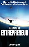Becoming an Entrepreneur: How to Find Freedom and Fulfillment as a Business Owner