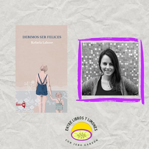 📖 &lsquo;Debimos ser felices&rsquo;, de Rafaela Lahore