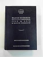 Blues Records 1943-1970: A Selective Discography Volume 1 A-K 0907872077 Book Cover