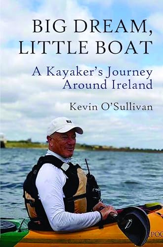 Big Dream, Little Boat: A Kayaker’s Journey Around Ireland