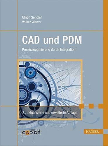 CAD und PDM: Prozessoptimierung durch Integration CAD und PDM: Prozessoptimierung durch Integration