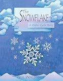 The Snowflake : A Water Cycle Story