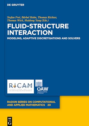 Fluid-Structure Interaction: Modeling, Adaptive Discretisations and Solvers (Radon Series on Computational and Applied Mathematics, 20)