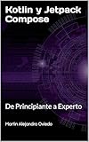 Kotlin y Jetpack Compose: De Principiante a Experto