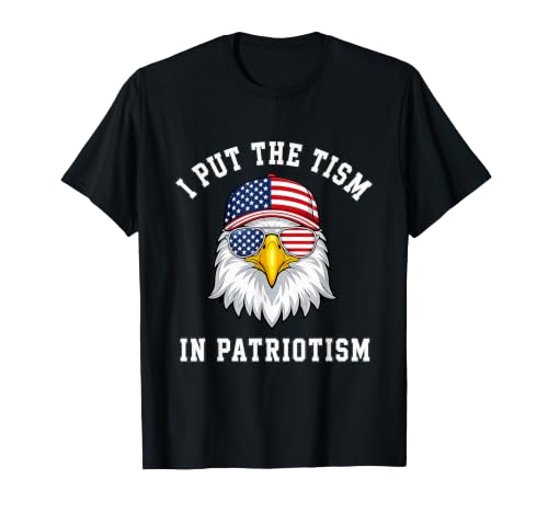 I Put The Tism in Patriotism Eagle USA Flag 4th July T-Shirt