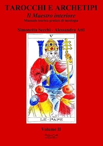 Tarocchi e archetipi. Manuale teorico pratico di tarologia. Il maestro interiore (Vol. 2)