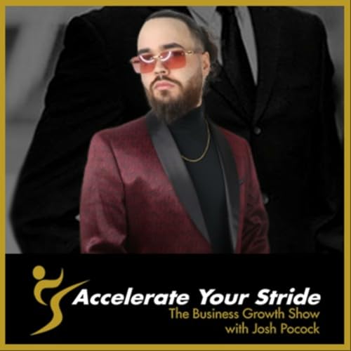 『Accelerate Your Stride - The Business Growth With Josh Pocock』のカバーアート