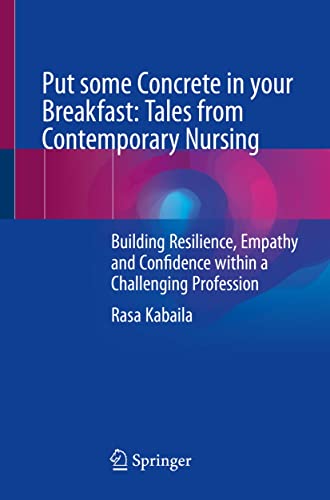 Image of Put some Concrete in your Breakfast: Tales from Contemporary Nursing: Building Resilience, Empathy and Confidence within a Challenging Profession