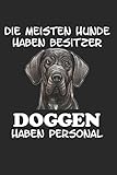  Die meisten Hunde haben Besitzer Doggen haben Personal: Notizbuch A5 Kariert Tagebuch Lustig Geschenk Journal Buch Deutsche Dogge Hund Hunderasse