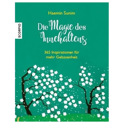 Die Magie des Innehaltens 365 Inspirationen für mehr Gelassenheit