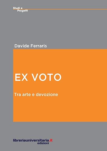 Ex voto. Tra arte e devozione (Italian Edition)