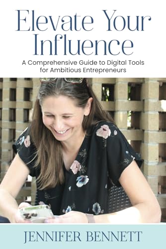 Elevate Your Influence: A Comprehensive Guide to Digital Tools For Ambitious Entrepreneurs