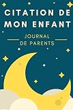 Citation De Mon Enfant : Journal De Parents: Phrases drôles de mes enfants, journal de citation, pour notez vos meilleurs souvenirs,15.24 x 23 cm, 120 pages