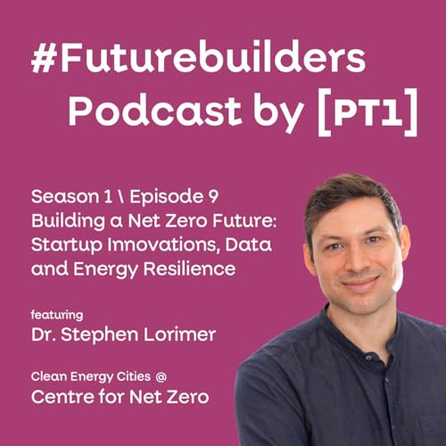 Couverture de Episode 9 on Building a Net Zero Future: Startup Innovations, Data and Energy Resilience
