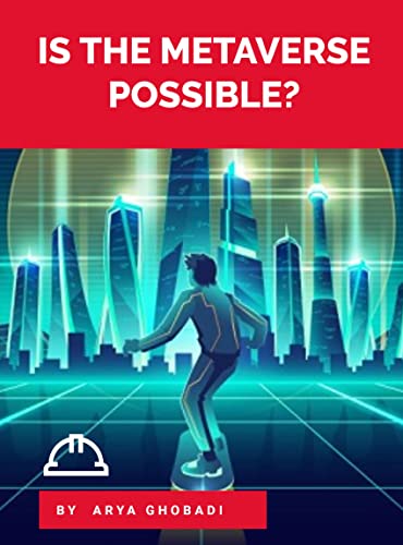 IS THE METAVERSE POSSIBLE ?: ( metaverse , decentraland , nvidia , meta , web3.0 , defi , the sandbox , nfts , nft , rarible , opensea , cryptocurrency ... about cryptocurrencies Book 114) IS THE METAVERSE POSSIBLE ?: ( metaverse , decentraland , nvidia , meta , web3.0 , defi , the sandbox , nfts , nft , rarible , opensea , cryptocurrency ... about cryptocurrencies Book 114)