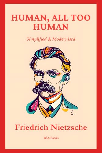 Human, All Too Human: Simplified And Modernised