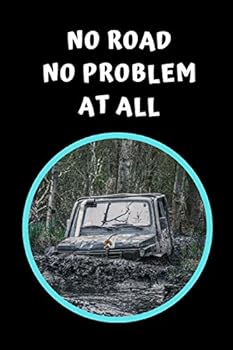 Paperback No Road No Problem At All: Off Road Driving Themed Novelty Lined Notebook / Journal To Write In Perfect Gift Item (6 x 9 inches) Book