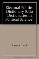 The Electoral Politics Dictionary 087436518X Book Cover