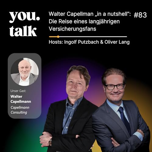 you.talk #83 | Walter Capellman &bdquo;in a nutshell&rdquo;: Die Reise eines langj&auml;hrigen Versicherungsfans
