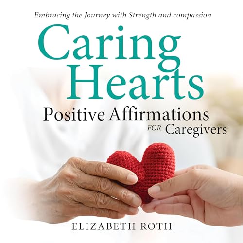 Caring Hearts: Positive Affirmations for Caregivers by Elizabeth Roth episode artwork