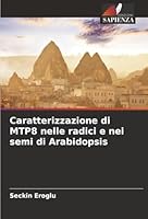Caratterizzazione di MTP8 nelle radici e nei semi di Arabidopsis (Italian Edition) 6208867045 Book Cover