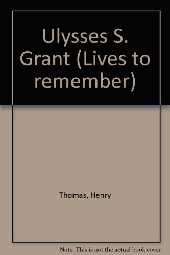 Ulysses S. Grant (Lives to remember) B0006AX1GE Book Cover