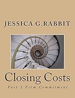 Closing Costs: Firm Commitment 1517743915 Book Cover